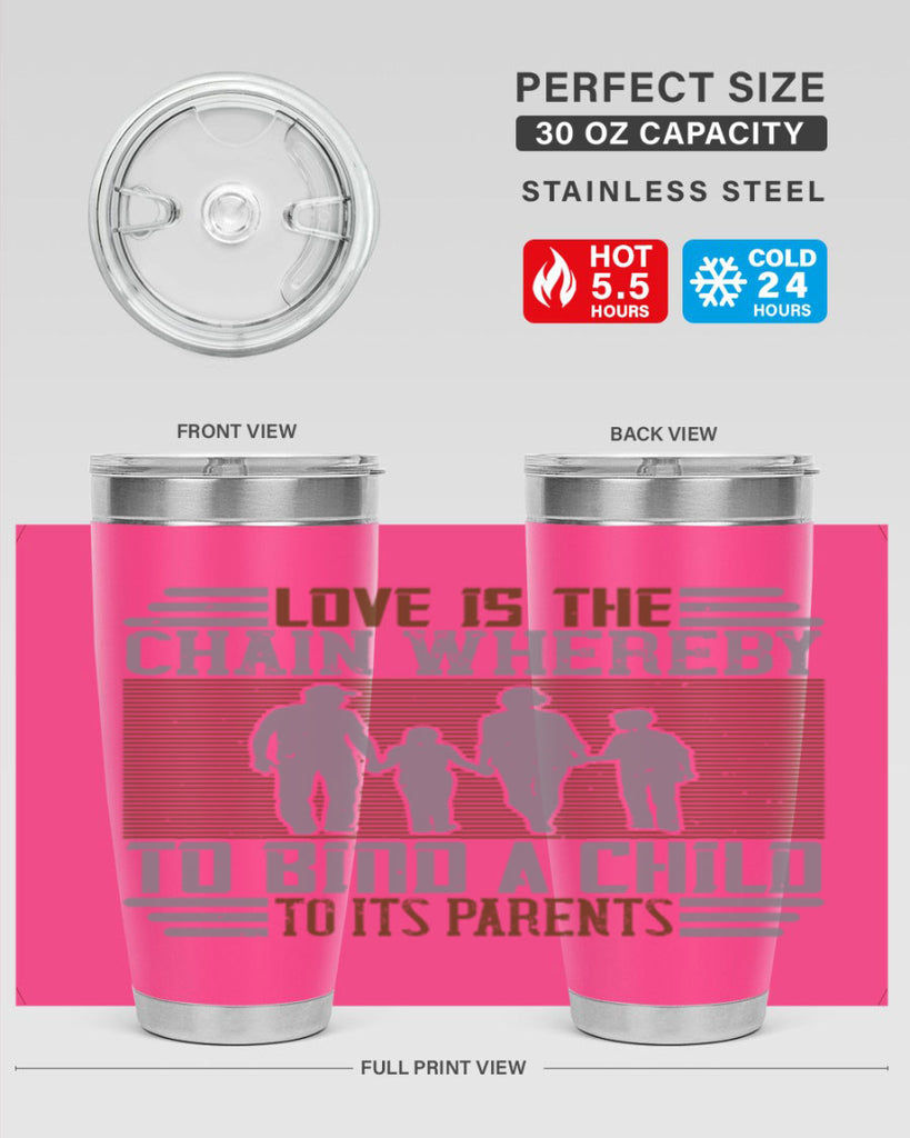 love is the chain whereby to bind a child to its parents 42#- Parents Day- Tumbler