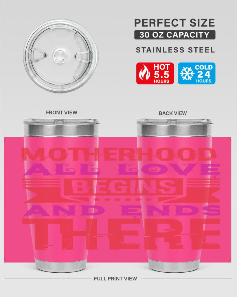 motherhood all love begins and ends there 42#- mothers day- Tumbler