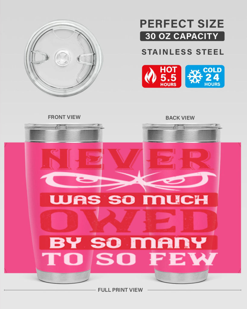 never was so much owed by so many to so few 41#- Veterns Day- Tumbler
