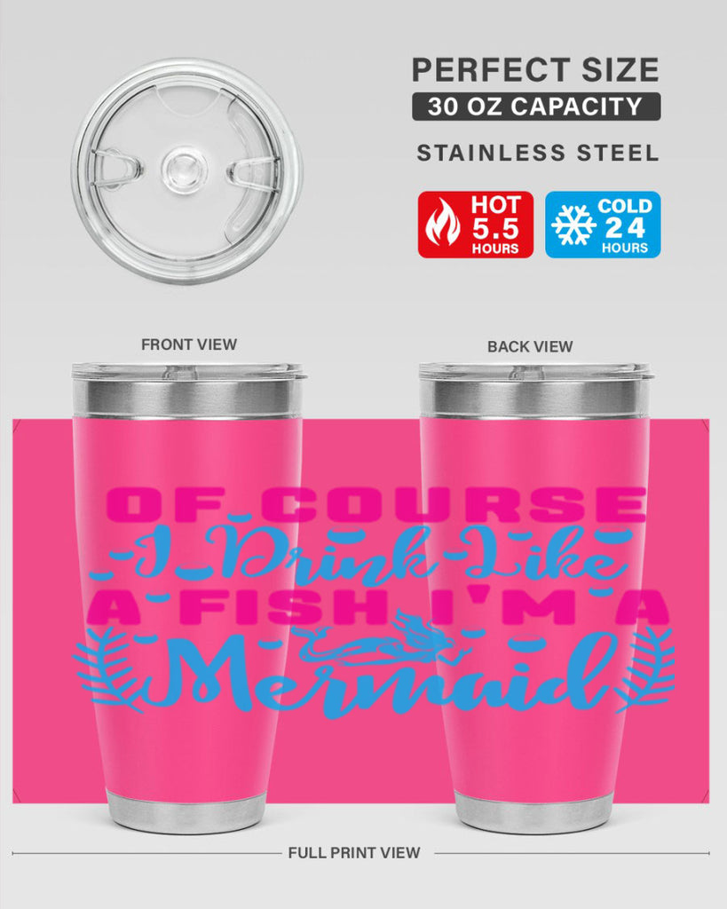 of course i drink like a fish im a mermaid 523#- mermaid- Tumbler