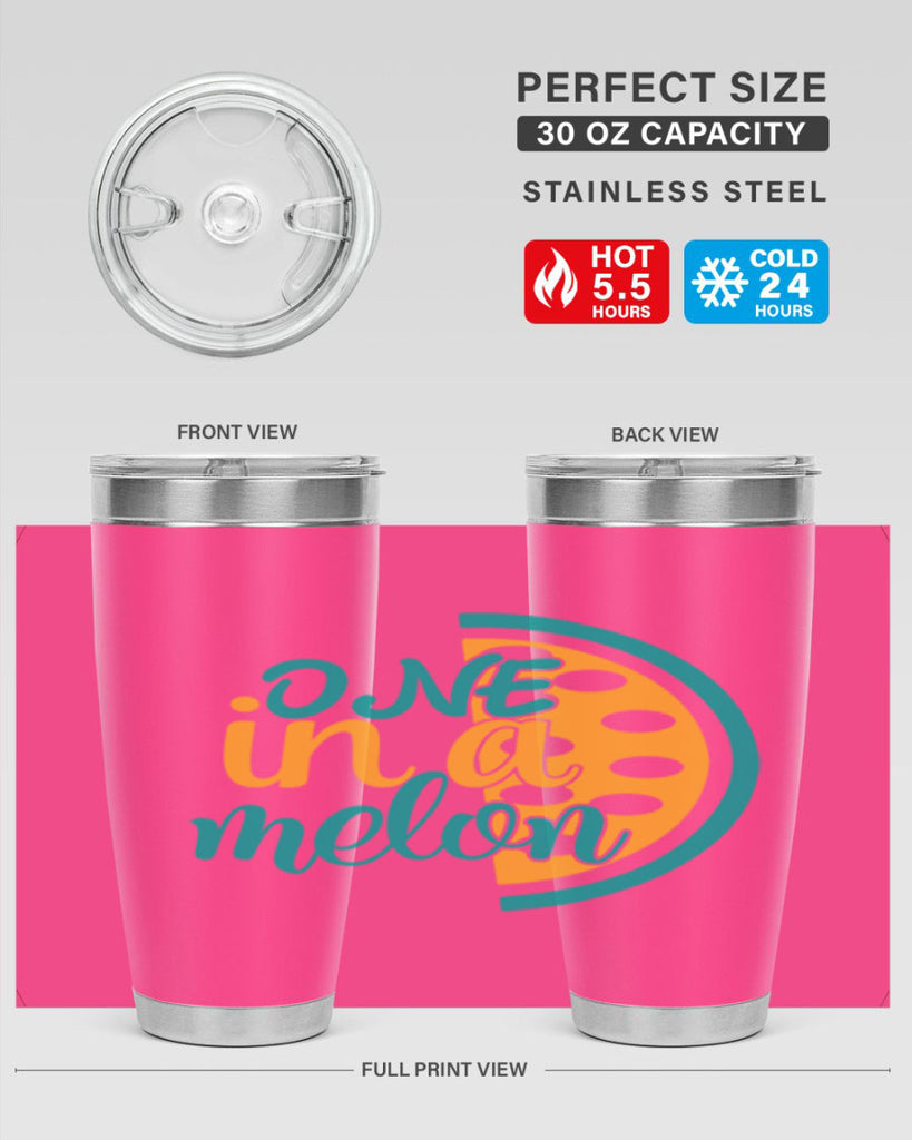 one in a melon Style 83#- summer- Tumbler