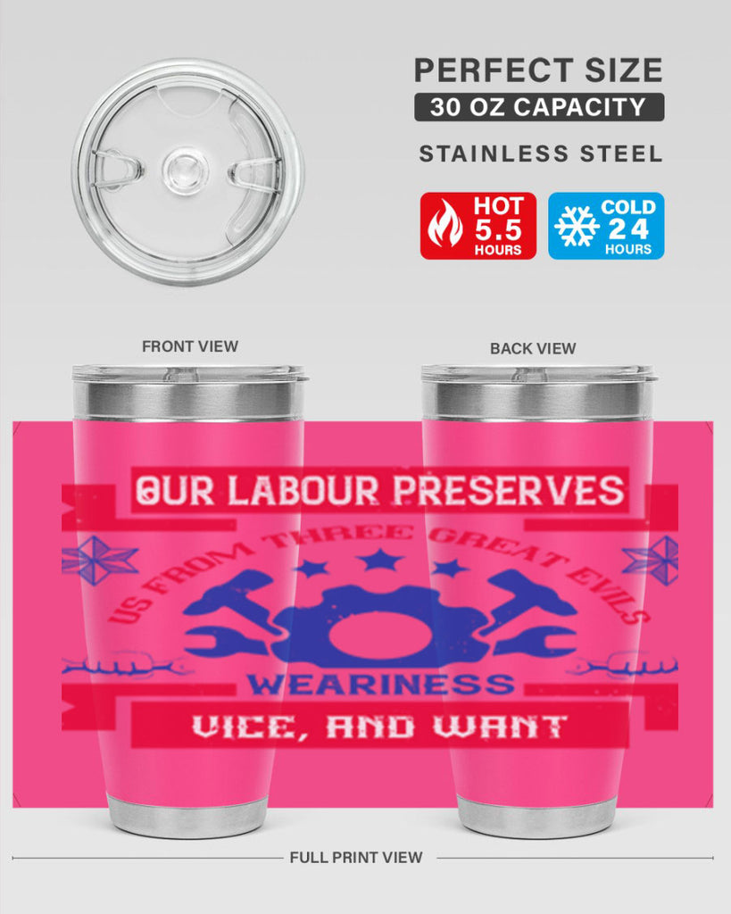 our labour preserves us from three great evils — weariness vice and want 2#- labor day- Tumbler