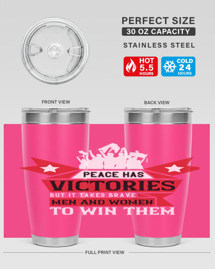 peace has victories but it takes brave men and women to win them 96#- Veterns Day- Tumbler
