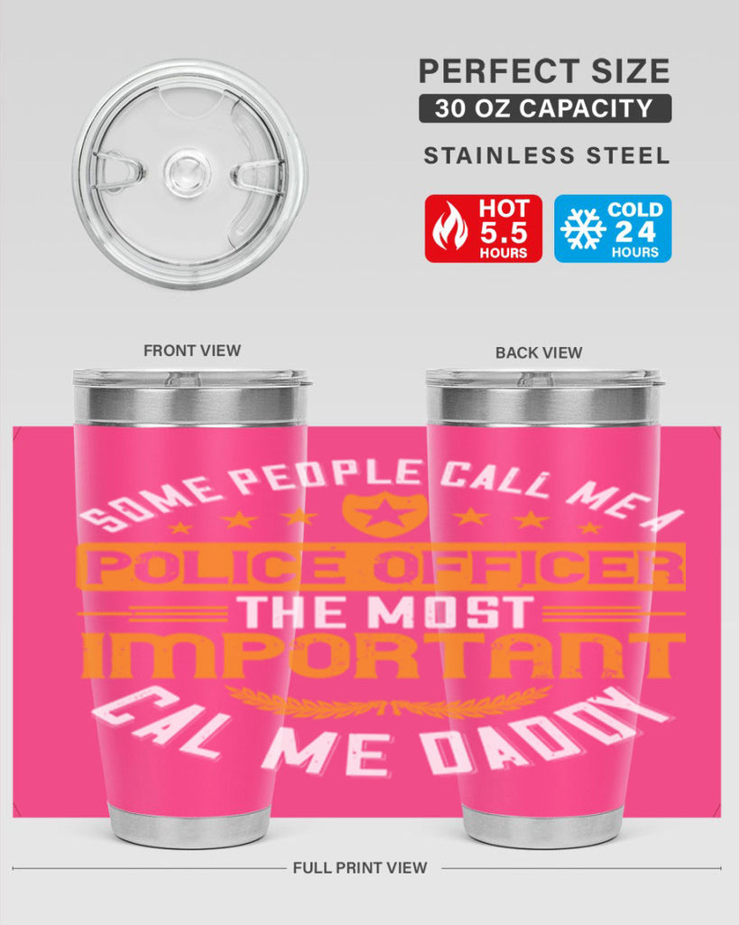 some people call me a police officer the most important cal me daddy 184#- fathers day- Tumbler