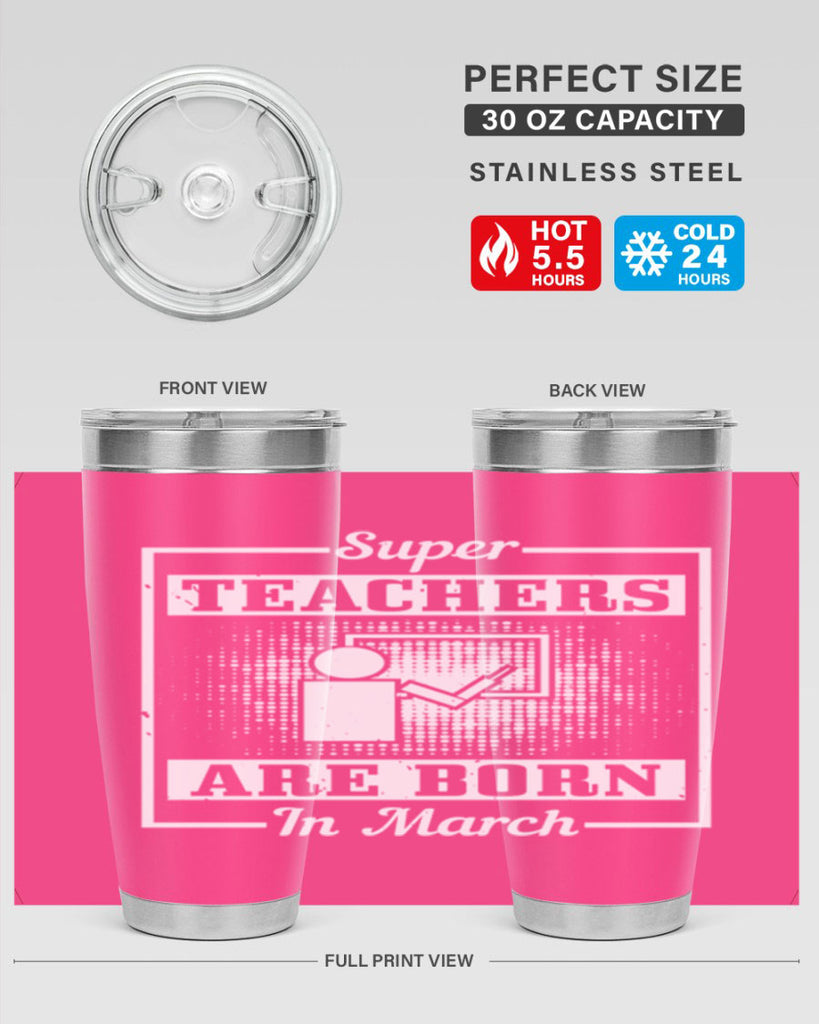 super teachers are born in march Style 34#- birthday- tumbler