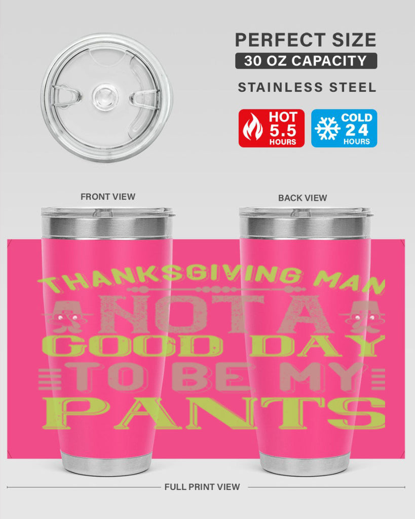 thanksgiving man not a good day to be my pants 7#- thanksgiving- Tumbler