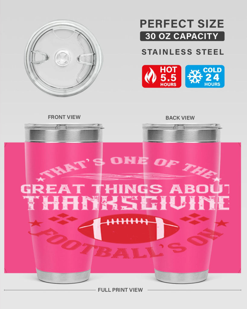 that’s one of the great things about thanksgiving football’s on 5#- thanksgiving- Tumbler