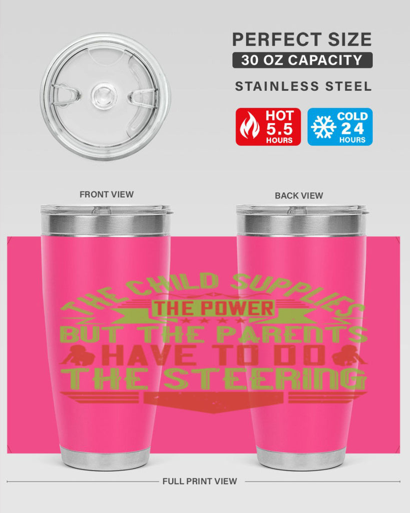the child supplies the power but the parents have to do the steering 20#- Parents Day- Tumbler
