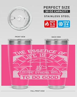 the essence of life is To serve others and to do good Style 24#- volunteer- Tumbler