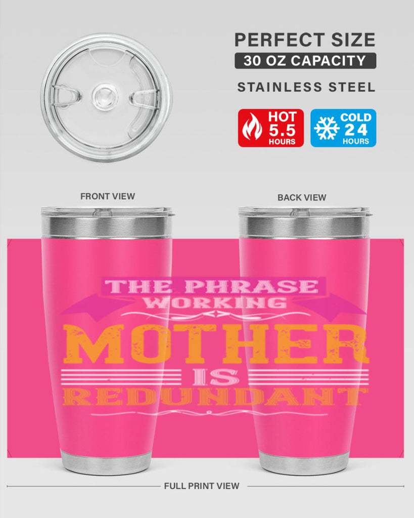 the phrase ’working mother’ is redundant 46#- mom- Tumbler
