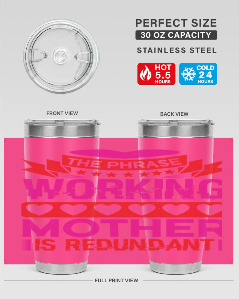the phrase working mother is redundant 22#- mothers day- Tumbler