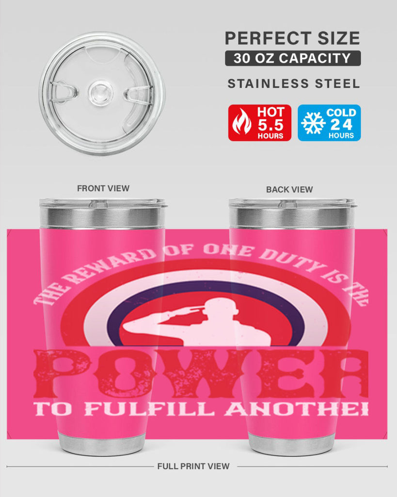 the reward of one duty is the power to fulfill another 26#- Veterns Day- Tumbler
