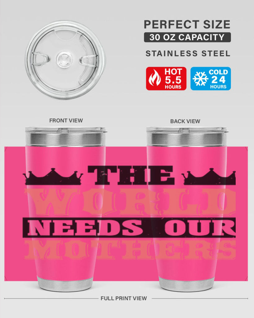 the world needs our mothers 18#- mothers day- Tumbler