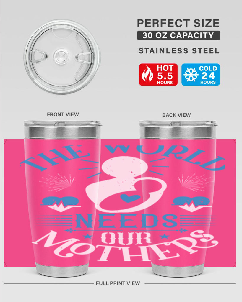 the world needs our mothers 29#- mothers day- Tumbler