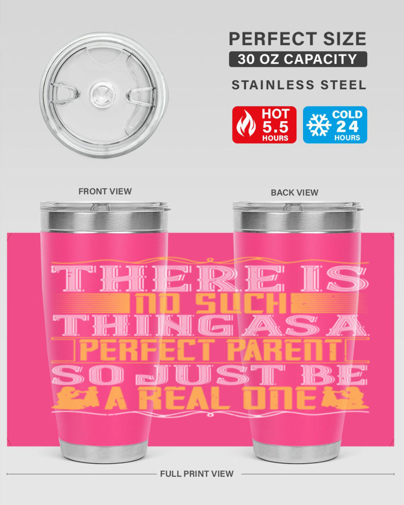 there is no such thing as a perfect parent so just be a real one 15#- Parents Day- Tumbler