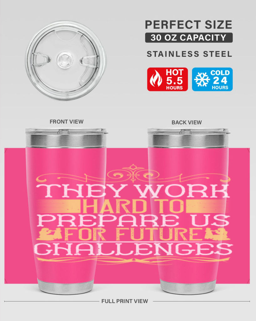 they work hard to prepare us for future challenges 14#- Parents Day- Tumbler