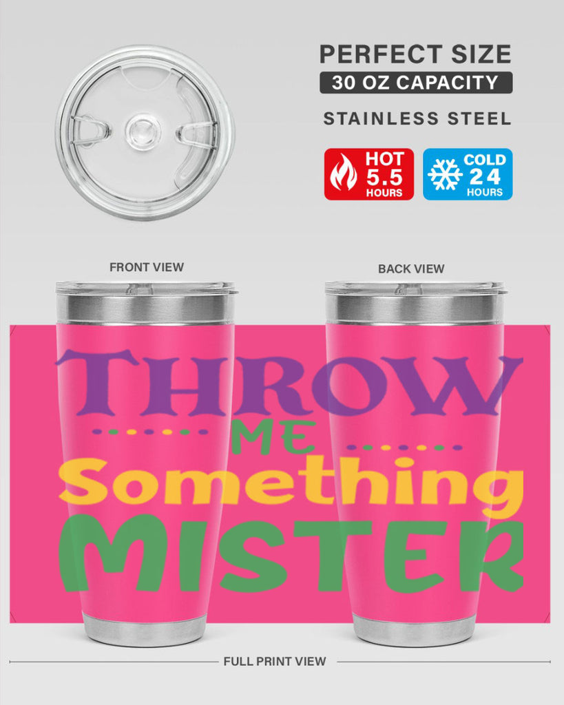 throw me something mister 73#- mardi gras- Tumbler