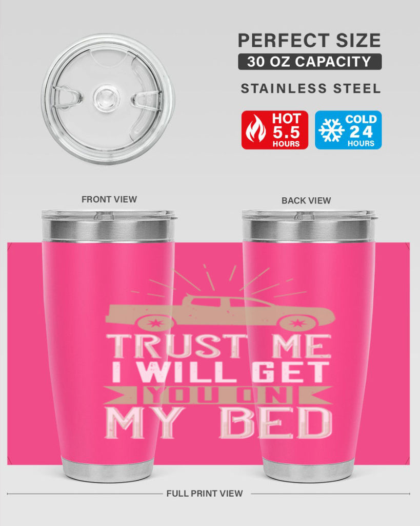 trust me i will get you on my bed Style 10#- truck driver- tumbler