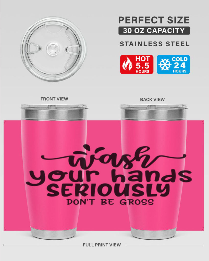 wash your hands seriously dont be gross 53#- bathroom- Tumbler
