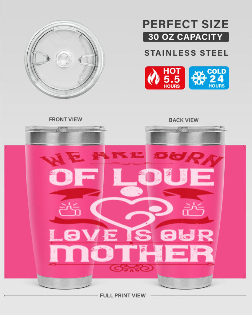 we are born of love 17#- mothers day- Tumbler