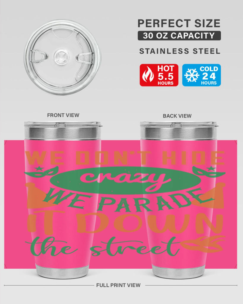 we dont hide crazy we parade it down the street 32#- mardi gras- Tumbler