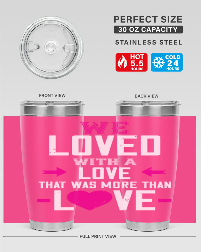 we loved with a love that was more than love 5#- valentines day- Tumbler