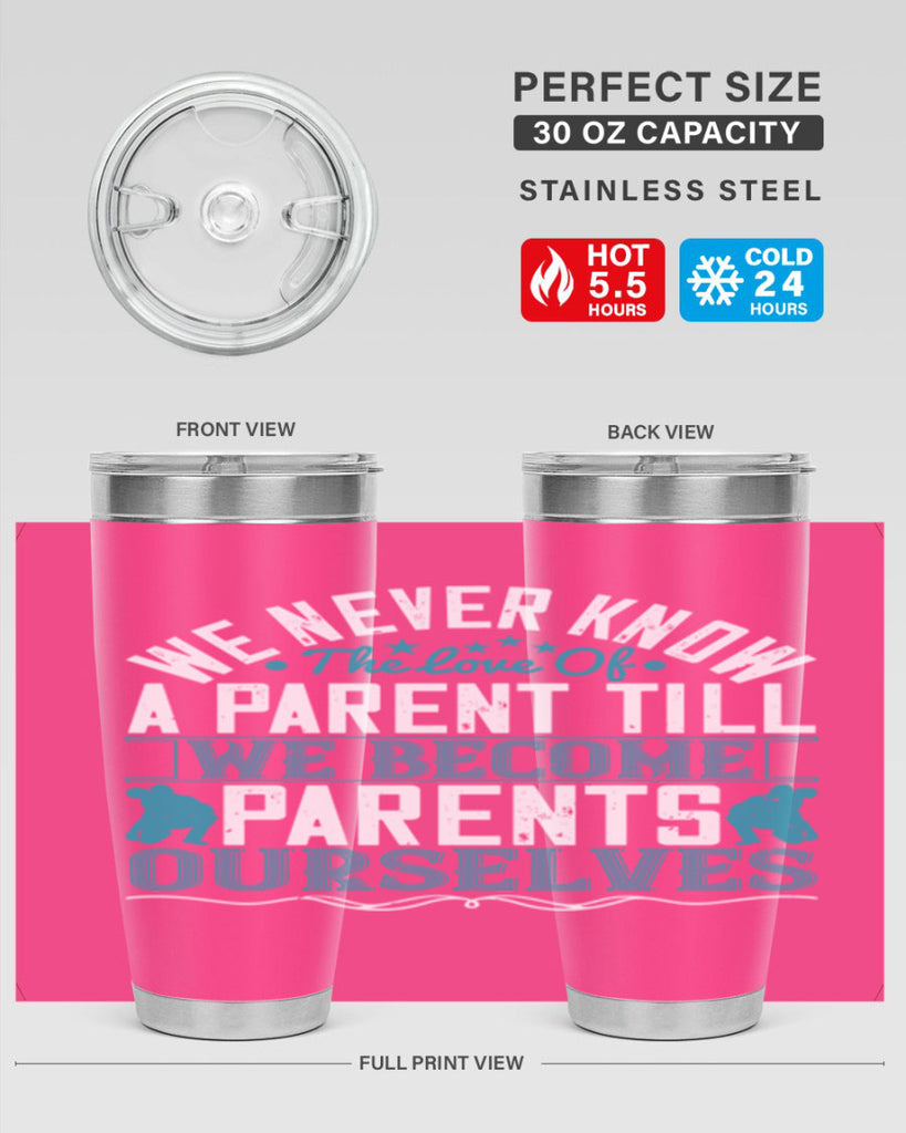we never know the love of a parent till we become parents ourselves 10#- Parents Day- Tumbler