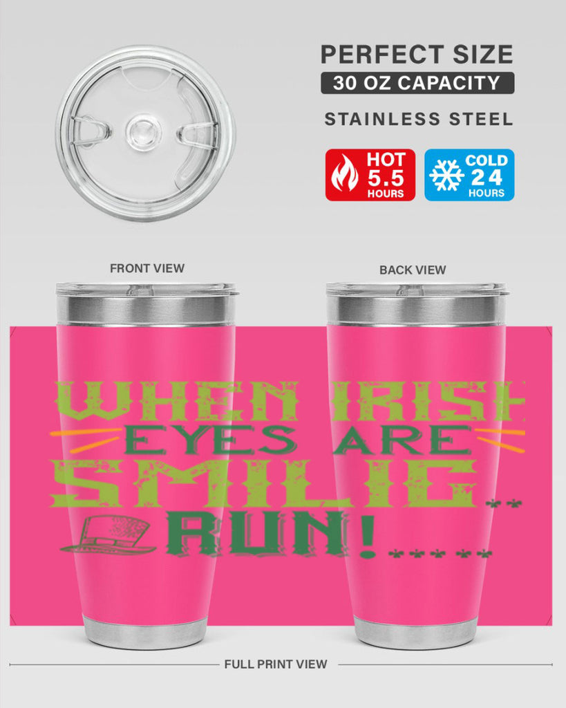 when irish eyes are smilig run Style 6#- St Patricks Day- Tumbler