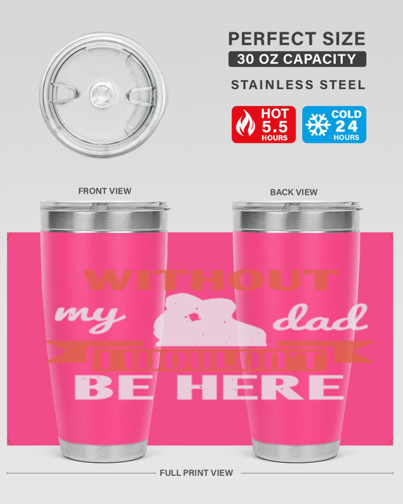 without my dad 132#- fathers day- Tumbler