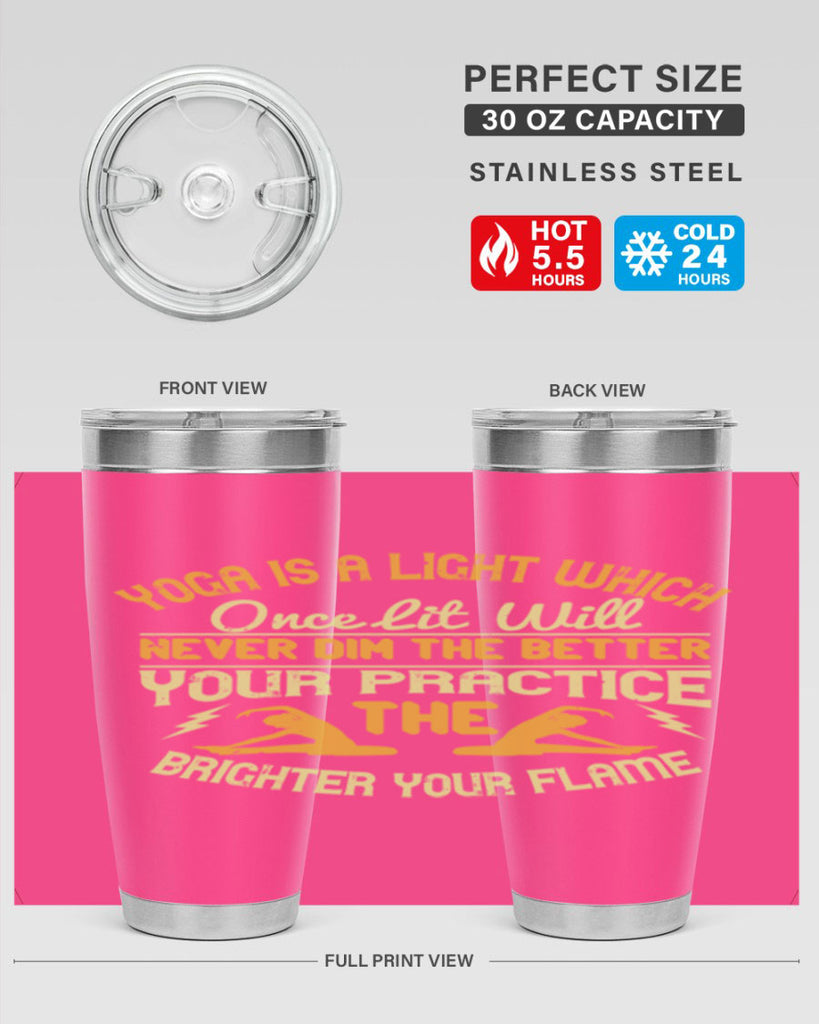 yoga is a light which once lit will never dim the better your practice the brighter your flame 26#- yoga- Tumbler
