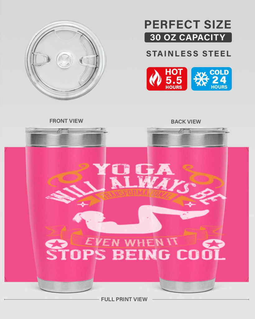 yoga will always be transformational even when it stops being cool 4#- yoga- Tumbler