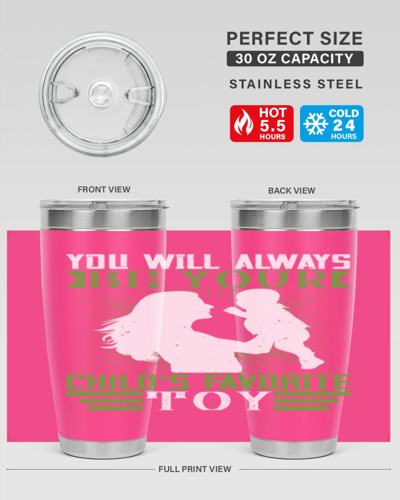 you will always be your child’s favorite toy 5#- Parents Day- Tumbler