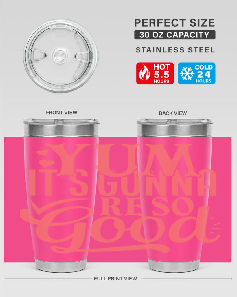 yum its gonna re so good 7#- kitchen- Tumbler