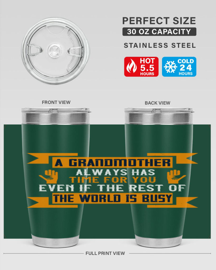 A grandmother always has time for you even if the rest of the world is busy 56#- grandma - nana- Tumbler
