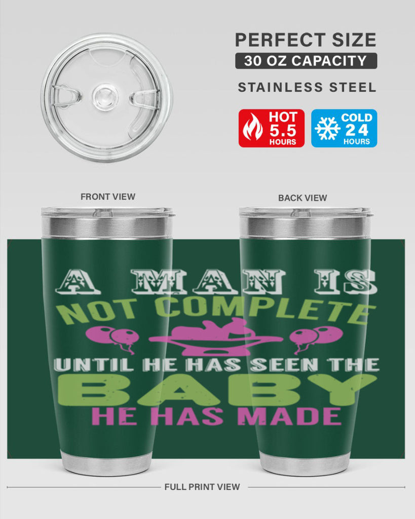 A man is not complete until he has seen the baby Style 155#- baby- tumbler