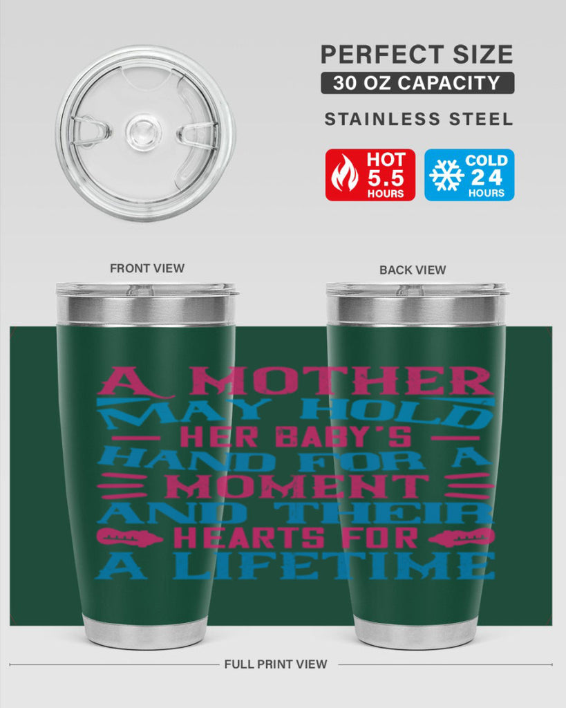 A mother may hold her baby’s hand for a moment and their hearts for a lifetime Style 133#- baby- tumbler
