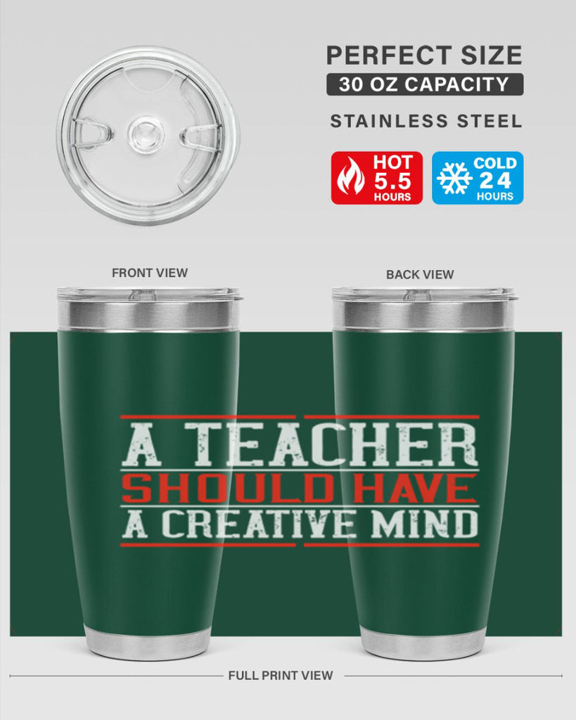 A teacher should have a creative mind Style 109#- teacher- tumbler