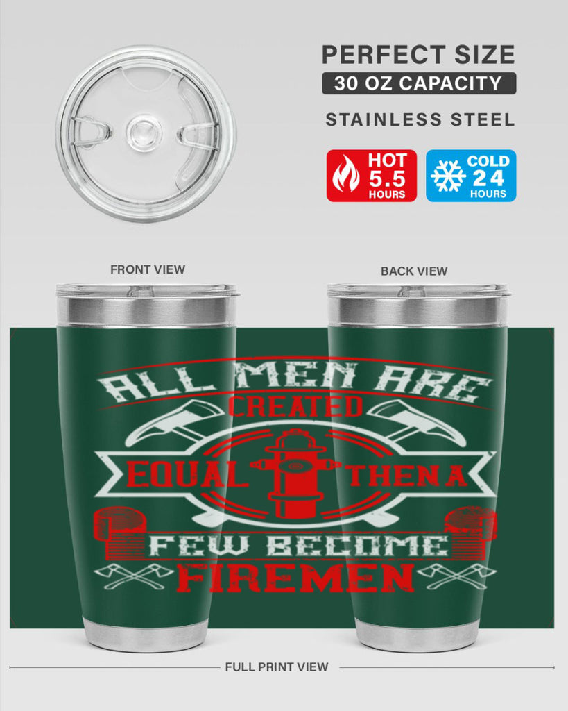 All men are created equal then a few become firemen Style 93#- fire fighter- tumbler