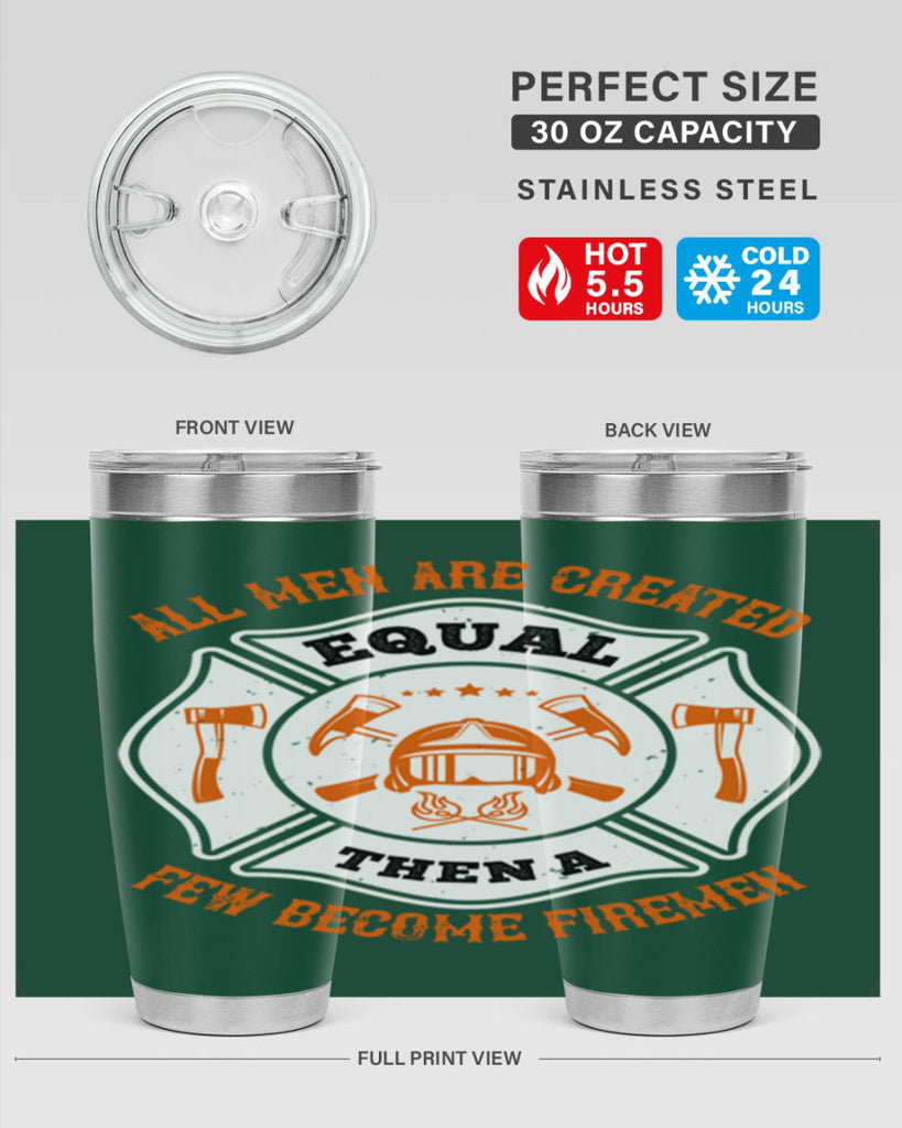 All men are created equal then a few become firemen Style 94#- fire fighter- tumbler