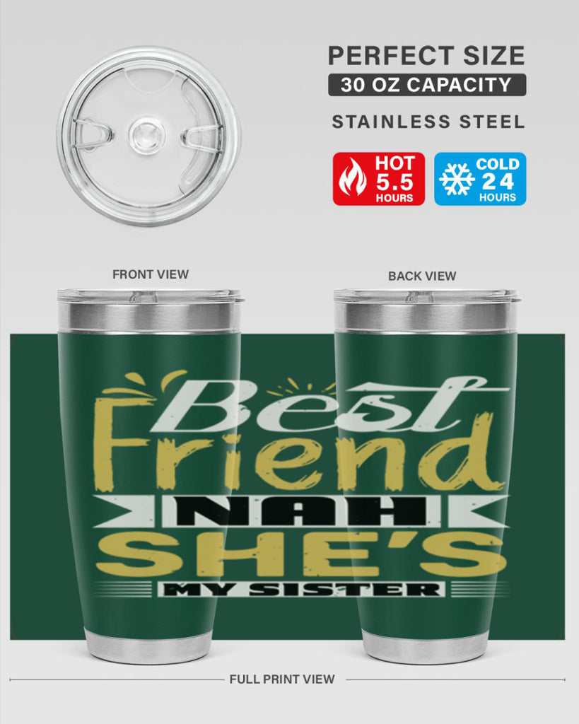 Best friend Nah She’s my sister Style 11#- Best Friend- Tumbler