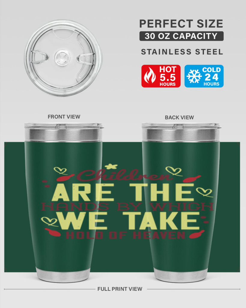 Children are the hands by which we take hold of heaven Style 44#- baby- Tumbler