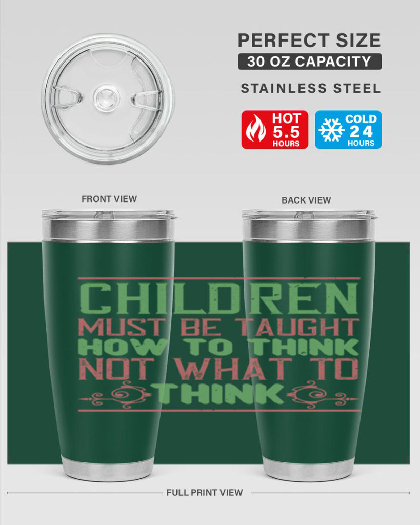 Children must be taught how to think not what to think Style 45#- baby- Tumbler