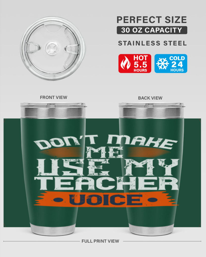 Don’t make me use my teacher voice Style 107#- teacher- tumbler