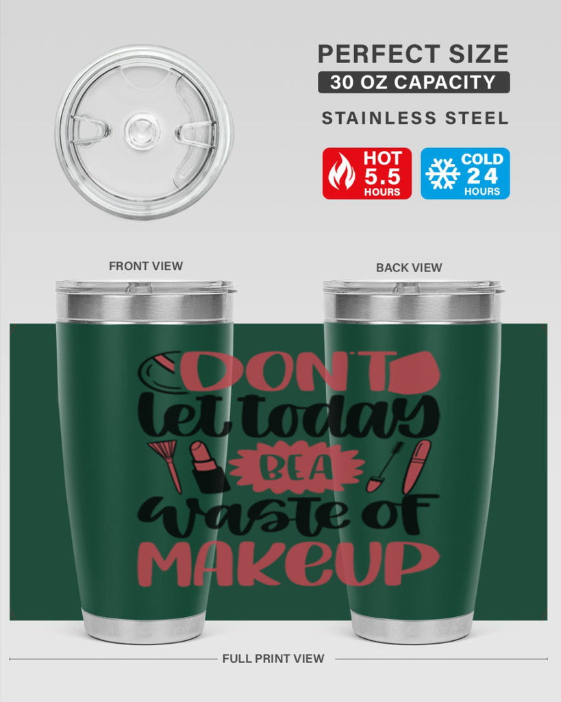 Don∩t Let Today Be A Waste Of Makeup Style 105#- make up- Tumbler