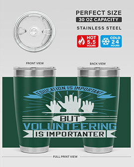 Education Is Important But Volunteering Is Importanter Style 5#- volunteer- Tumbler
