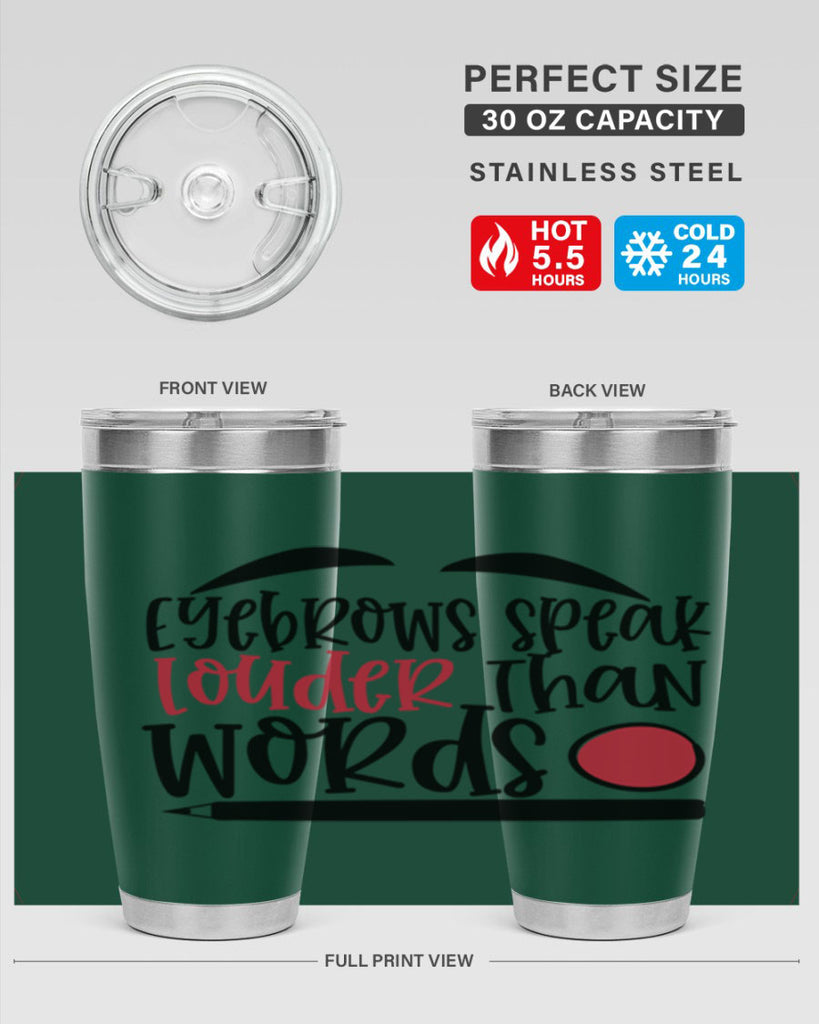 Eyebrows speak louder than words design Style 238#- make up- Tumbler