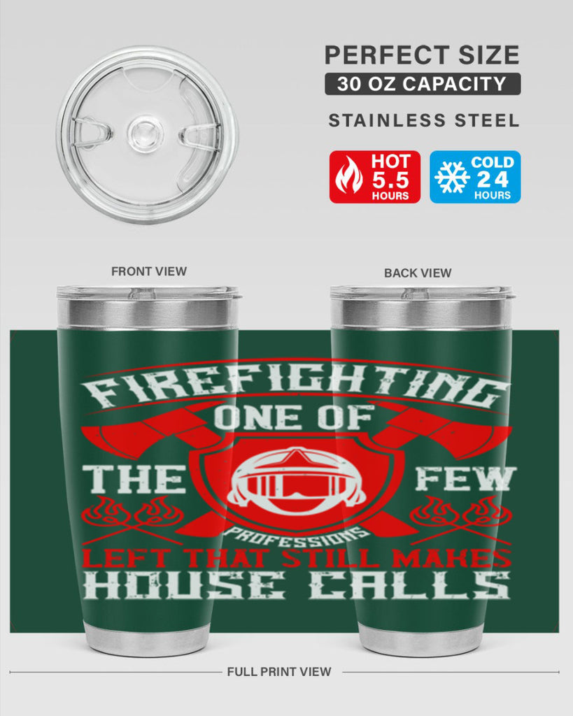 Firefighting — one of the few professions left that still makes house calls Style 69#- fire fighter- tumbler