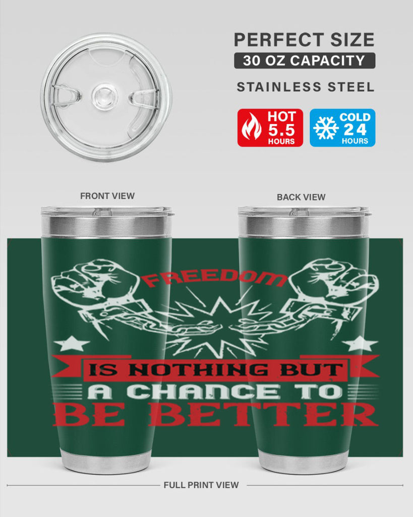 Freedom is nothing but a chance to be better Style 90#- Fourt Of July- Tumbler