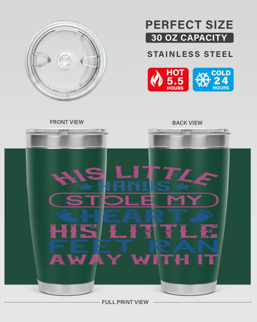 His little hands stole my heart His little feet ran away with it Style 120#- baby- tumbler