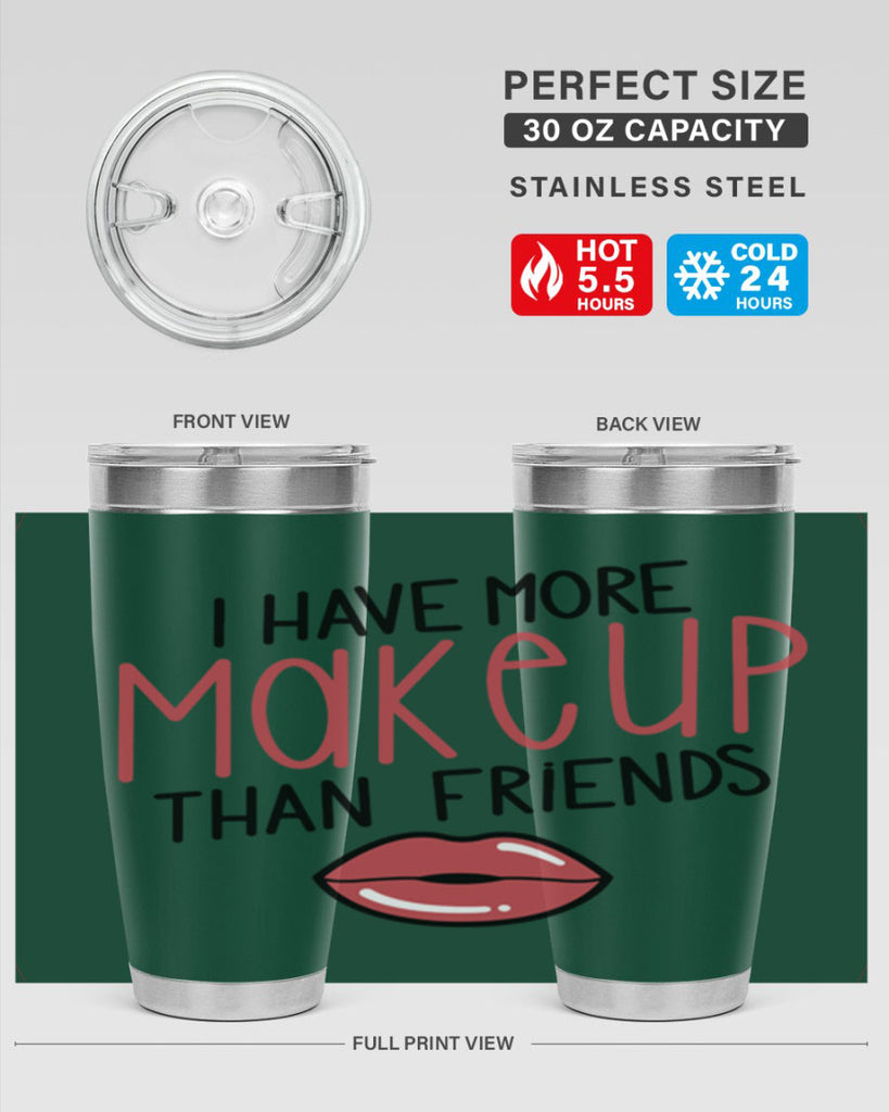I Have More Makeup Than Friends Style 84#- make up- Tumbler